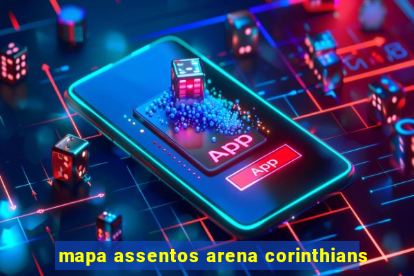 mapa assentos arena corinthians